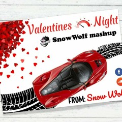 Valentines x Night(snowwolfmashup)