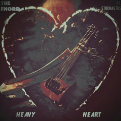 Heavy Heart (ft. Stochastos)