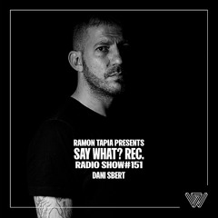 Say What? Recordings Radio Show 151 | Dani Sbert