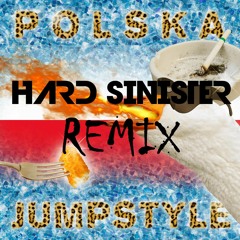 POLSKA JUMPSTYLE (HARD SINISTER REMIX)