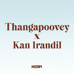 Thangapoovey x Kan Irandil