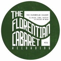 Premiere : The Florentian Cabaret - Space. Time. Gravity. (TFC001)