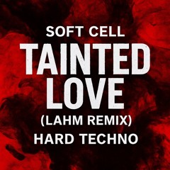 Tainted Love - Soft Cell (Lahm Remix) | Hard Techno