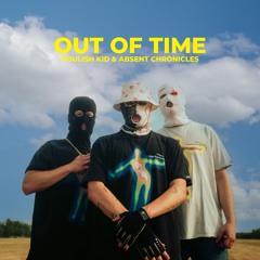 Out Of Time (with Absent Chronicles)