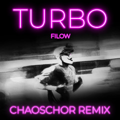 Filow - Turbo (ChaosChor Hard Techno Remix) (Free DL)
