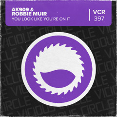 AK909 & Robbie Muir - You Look Like You're On It