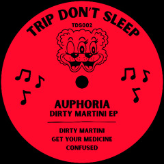 Dirty Martini EP - Auphoria / Trip Don't Sleep