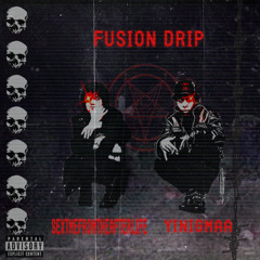FUSION_DRIP YINIGMA + SEXTMEFROMTHEAFTERLIFE prod.Nesio.ll