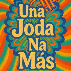 UNA JODA NA MAS