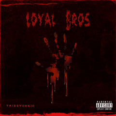 Loyal Bros (Prod.Wavyb0i 2)