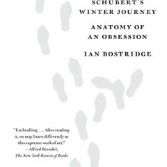 [Read] KINDLE PDF EBOOK EPUB Schubert's Winter Journey: Anatomy of an Obsession by  Ian Bostridge �