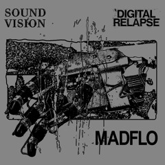 Digital Relapse with Madflo