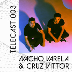 Nacho Varela & Cruz Vittor - Telecast 003