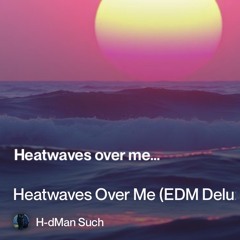 heatwaves-over-me-(edm-deluxe) 3.