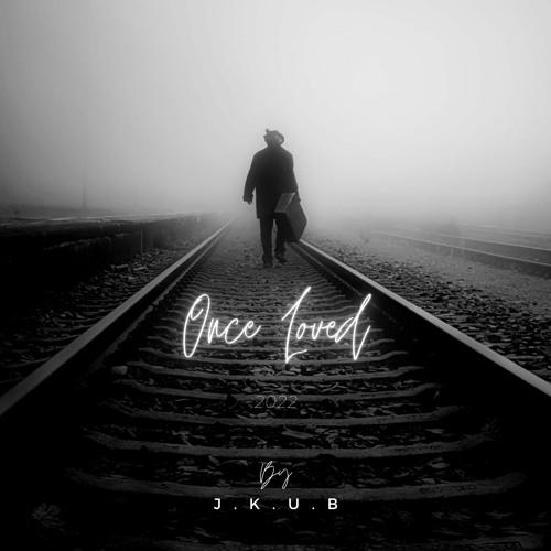J.K.U.B - Once Loved (Original Mix) #NEW2022