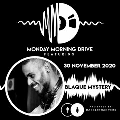 Blaque Mystery - Monday Morning Drive 2020 - 11 - 30