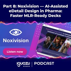 Part 8: Noxivision — AI‑Assisted eDetail Design in Pharma: Faster MLR‑Ready Decks