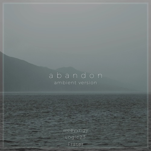 Abandon - Ambient version w/Logic23 + Fraser
