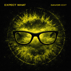 Neelix - Expect What (DAVOR Hard Edit)