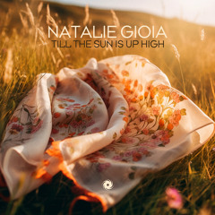 Natalie Gioia - Till The Sun Is Up High (Extended Mix)