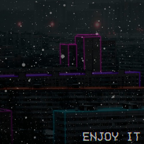 Enjoy It