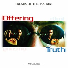 Offering Truth (remix of The Matrix)