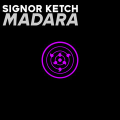 SIGNOR KETCH - MADARA