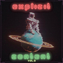 Explicit Content Vol.3 (🔓Tracklist Unlocked🔓)
