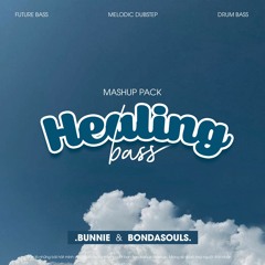 Healing Bass @ MASHUP PACK - Bunnie x Bondasouls