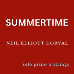 SUMMERTIME - NEIL ELLIOTT DORVAL - PIANO  w STRINGS 0124
