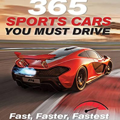 VIEW KINDLE 💏 365 Sports Cars You Must Drive: Fast, Faster, Fastest - Revised and Up