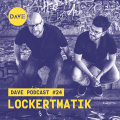 DAVE Podcast #24: Lockertmatik