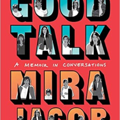 Read EPUB 📥 Good Talk: A Memoir in Conversations by Mira Jacob [EPUB KINDLE PDF EBOO