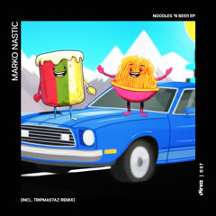 Marko Nastic - Noodles 'N Beer EP (Incl. Tripmastaz Remix) [PRK037]