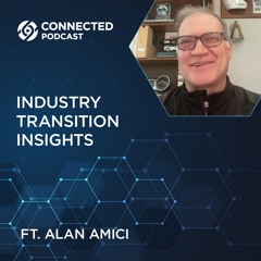 Connected Podcast Episode 152: Industry Transition Insights