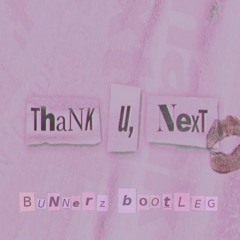 Ariana Grande - thank u, next (Bunnerz Bootleg) *FREE DOWNLOAD*