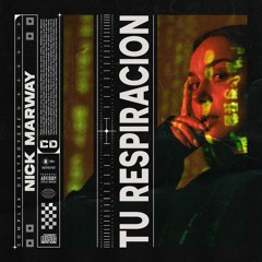 Nick Marway - Tu Respiracion [OUT NOW]