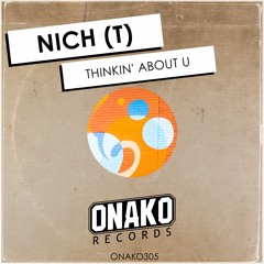 NICH (T) - Thinkin' About U (Radio Edit) [ONAKO305]