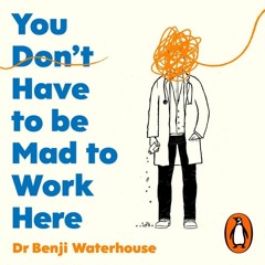 You Don't Have to Be Mad to Work Here, written and read by Benji Waterhouse