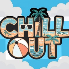 CHILL OUT