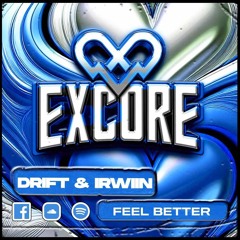 DRIFT & IRWIIN - FEEL BETTER (OUT NOW OUT NOW OUT NOW)