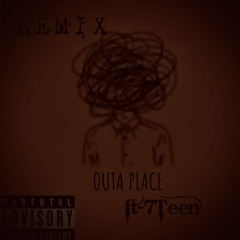 OUTA PLACE (ft-7teen)
