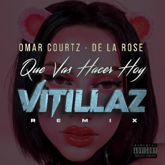 Que Vas Hacer Hoy (Vitillaz Remix)