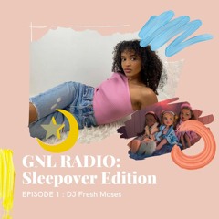 GNL Radio Ep.1 - DJ Fresh Moses
