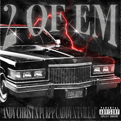 2 OF EM (EVILEAF, PURPP CADDY, ANDY CHRIST)