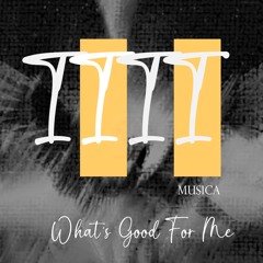 1111 MUSICA - What's Good For Me (Radio Mix)