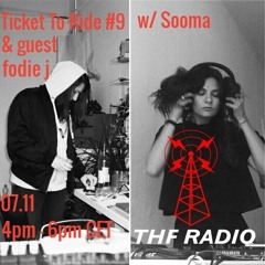 Ticket To Ride #9 w/ Sooma & guest fodie j // 07.11.2020