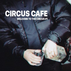 Circus Cafe - Welcome to the Circus #1