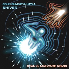 John Summit & Hayla - Shiver (XYAN & MALWARE Remix)