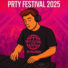 PRTY FESTIVAL 2025 MIX - JAY MCCARRON